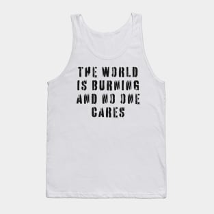 The World Is Burning and No One Cares Tank Top